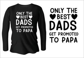 endast de bäst pappor skaffa sig främjas till pappa t-shirt design med vektor