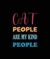 Katzenmenschen sind meine Art von Menschen. Katzen-T-Shirt-Design vektor