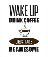 Wake up Drink Coffee Check Herzen sind tolles T-Shirt-Design vektor