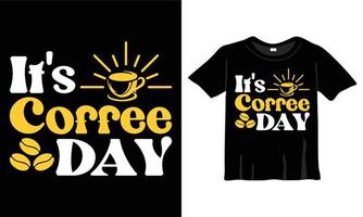 Es ist Kaffeetag. Kaffeeliebhaber-Typografie-T-Shirt-Design-T-Shirts-Design, Typografie-Design, handgezeichneter Schriftzugsatz, Kaffeeliebhaber-T-Shirt-Design-druckfertige Eps-Datei vektor