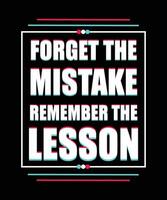 Vergiss den Fehler, erinnere dich an die Lektion. T-Shirt-Design. vektor