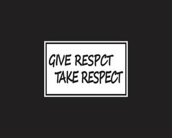 ge respekt och ta respekt motiverande text design illustration på svart bakgrund vektor