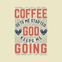 kaffe får mig satte igång Gud håller mig gående, typografi citat för kaffe älskande vektor