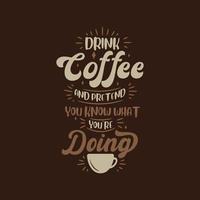 Kaffee trinken und so tun, als wüssten Sie, was Sie tun. kaffee zitiert schriftzugdesign. vektor