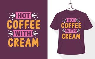 Kaffeeliebhaber-T-Shirt-Design, heißer Kaffee mit Sahne vektor