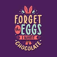 Vergiss die Eier, ich will Schokolade, das beste Ostergeschenk für Schokoladenliebhaber vektor