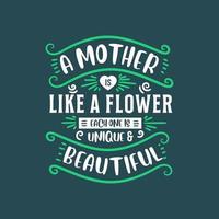 eine mutter ist wie eine blume, jede ist einzigartig und schön, schriftzugdesign für mütter vektor