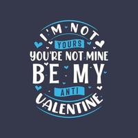 jag är inte din, du är inte min var min anti valentine - alla hjärtans dag vektor