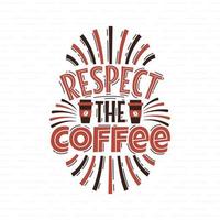 Respektiere den Kaffee vektor