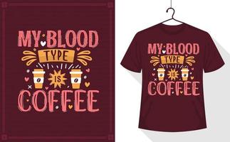 Kaffee zitiert T-Shirt-Design, meine Blutgruppe ist Kaffee vektor