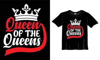 Queen of the Queens Damen T-Shirt Design Vorlage Vektor eps für Druckarbeiten. feministisches Zitat-T-Shirt-Design