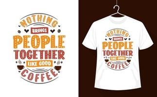 kaffe citat, ingenting ger människor tillsammans tycka om Bra kaffe vektor