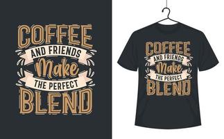 kaffeezitate schriftzug t-shirt design, kaffee und freunde ergeben die perfekten mischungen. vektor