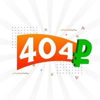 404 Rubel Symbol fettes Textvektorbild. 404 russische Rubel-Währungszeichen-Vektorillustration vektor