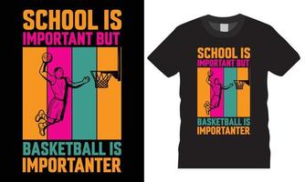 skola är Viktig men basketboll är viktigare kreativ t-shirt design vektor