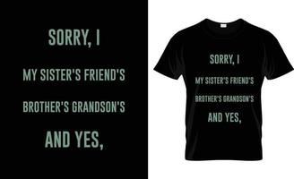 förlåt, jag min sarkastisk t-shirt design, sarkastisk t-shirt slogan och kläder design, sarkastisk typografi, sarkastisk vektor, sarkastisk illustration vektor