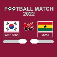 südkorea vs ghana fußballwettbewerb 2022 vorlage hintergrundvektor für zeitplan, ergebnisspiel vektor