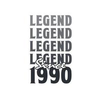 Legende seit 1990, geboren 1990 Geburtstagsdesign vektor