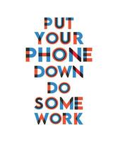 Legen Sie Ihr Telefon weg und erledigen Sie etwas Arbeit. Telefonsucht T-Shirt Design Vektorgrafik-Design. vektor