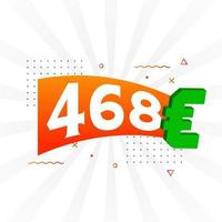 468-Euro-Währungsvektor-Textsymbol. 468 Euro Geldvorratvektor der Europäischen Union vektor