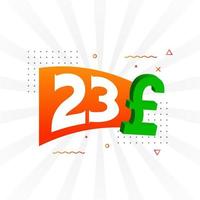 23-Pfund-Währungsvektor-Textsymbol. 23 Britisches Pfund Geld Aktienvektor vektor