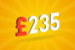 235-Pfund-Währung 3D-Vektortextsymbol. 3d 235 britisches Pfund Geld Aktienvektor vektor