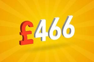 466-Pfund-Währung 3D-Vektortextsymbol. 3d 466 britisches Pfund Geld Aktienvektor vektor
