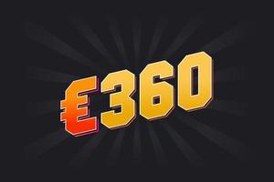 360-Euro-Währungsvektor-Textsymbol. 360 Euro Geldvorratvektor der Europäischen Union vektor