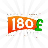 180-Pfund-Währungsvektor-Textsymbol. 180 britische Pfund Geld Stock Vektor