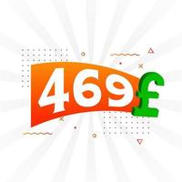 469-Pfund-Währungsvektor-Textsymbol. 469 Britisches Pfund Geld Aktienvektor vektor