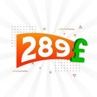 289-Pfund-Währungsvektor-Textsymbol. 289 Britisches Pfund Geld Aktienvektor vektor