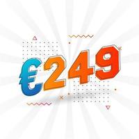 249-Euro-Währungsvektor-Textsymbol. 249 Euro Geldvorratvektor der Europäischen Union vektor