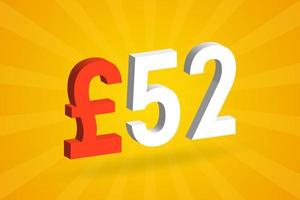 52-Pfund-Währung 3D-Vektortextsymbol. 3d 52 britisches Pfund Geld Aktienvektor vektor