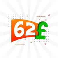 62-Pfund-Währungsvektor-Textsymbol. 62 Britisches Pfund Geld Aktienvektor vektor