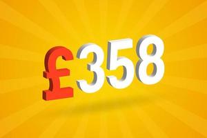 358-Pfund-Währung 3D-Vektortextsymbol. 3d 358 britisches Pfund Geld Aktienvektor vektor
