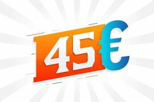 45-Euro-Währungsvektor-Textsymbol. 45 Euro Geldvorratvektor der Europäischen Union vektor