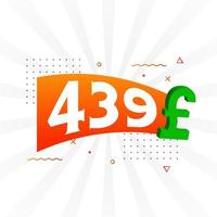 439-Pfund-Währungsvektor-Textsymbol. 439 Britisches Pfund Geld Aktienvektor vektor