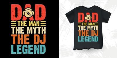 Papa der Mann der Mythos die DJ-Legende lustiger DJ-Musikliebhaber Retro-Vintage-Musik-DJ-T-Shirt-Design vektor