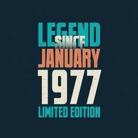 legende seit januar 1977 vintage geburtstag typografie design. geboren im monat januar 1977 geburtstagszitat vektor