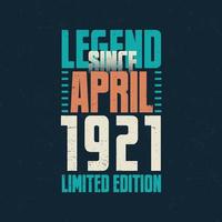 legende seit april 1921 vintage geburtstag typografie design. geboren im monat april 1921 geburtstagszitat vektor