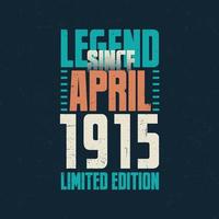 legende seit april 1915 vintage geburtstag typografie design. geboren im monat april 1915 geburtstagszitat vektor