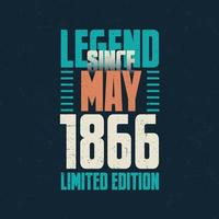 legende seit mai 1866 vintage geburtstag typografie design. geboren im monat mai 1866 geburtstagszitat vektor