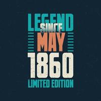legende seit mai 1860 vintage geburtstag typografie design. geboren im monat mai 1860 geburtstagszitat vektor