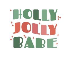 Retro-Weihnachtsbeschriftung der modernen, trendigen, groovigen Welle. Holly Jolly Babe. gestaltungselement für tsirt modedruck grußkarte, einladung, poster. vektor