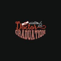 Arzt Graduierung Vektor T-Shirt-Vorlage. Graduierungs-T-Shirt-Design, Vektorgrafiken, können für Druckbecher, Aufkleberdesigns, Grußkarten, Poster, Taschen und T-Shirts verwendet werden.