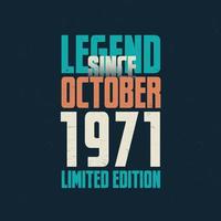 legende seit oktober 1971 vintage geburtstag typografie design. geboren im oktober 1971 geburtstagszitat vektor