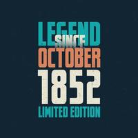 legend eftersom oktober 1852 årgång födelsedag typografi design. född i de månad av oktober 1852 födelsedag Citat vektor