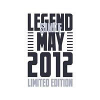 Legende seit Mai 2012 Geburtstagsfeier Zitat Typografie T-Shirt Design vektor