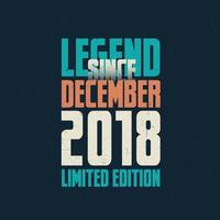 legend eftersom december 2018 årgång födelsedag typografi design. född i de månad av december 2018 födelsedag Citat vektor