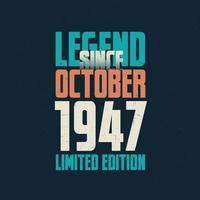 legende seit oktober 1947 vintage geburtstag typografie design. geboren im oktober 1947 geburtstagszitat vektor